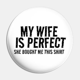 My Wife is Perfect Pin