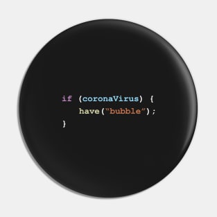 Have a Bubble If There's Coronavirus Programming Coding Color Pin