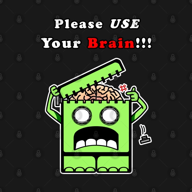 Please USE Your Brain!!! by Frozenfa