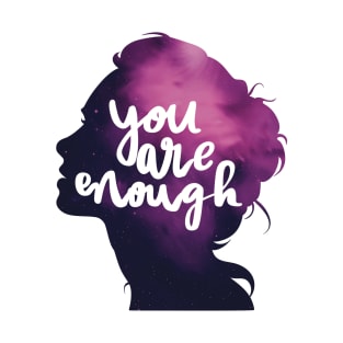 You Are Enough - Woman Silhouette Space Colors T-Shirt