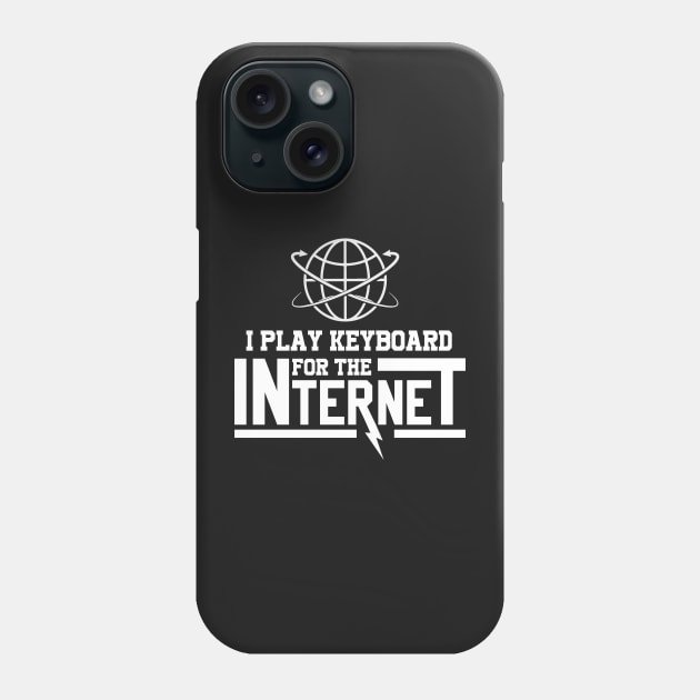 I Play Keyboard For The Internet Phone Case by ktdhmytv