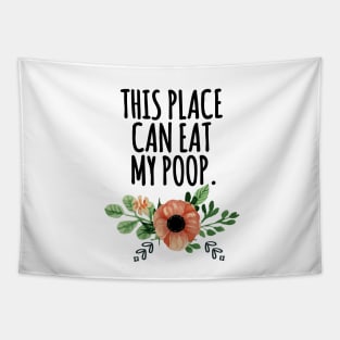 this place can eat my poo Tapestry