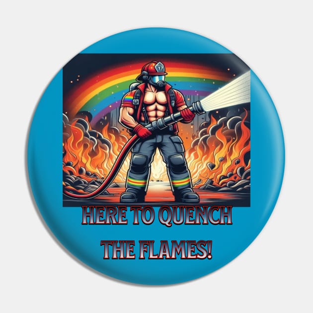 Quench the flames Pin by Out of the world