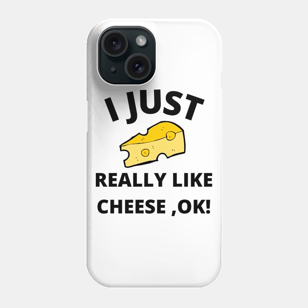 I Just Really Like Cheese Ok - Funny Cheese Lover - Food Humor Phone Case by Bazzar Designs