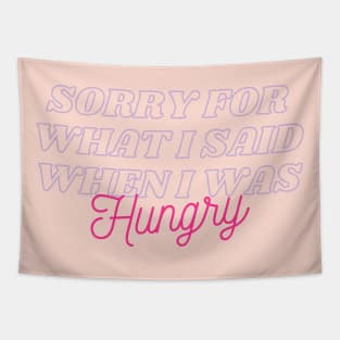 Sorry For What I Said When I Was Hungry Tapestry