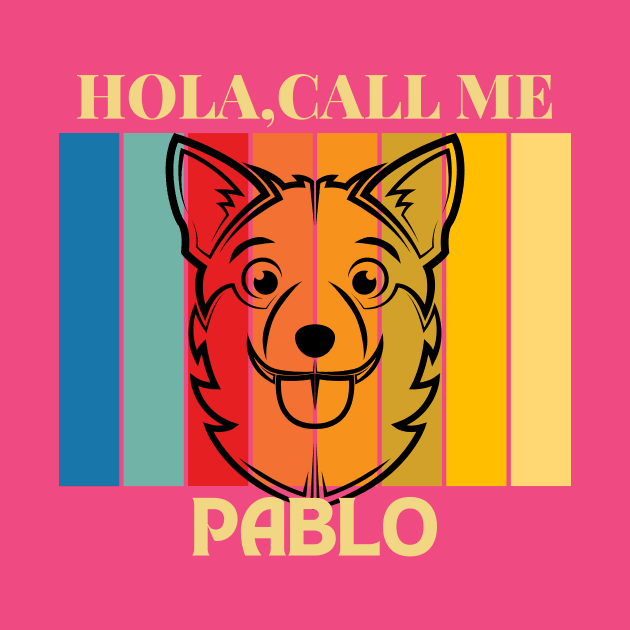 Hola, Call me Pablo dog name t-shirt by PawPrint Emporium