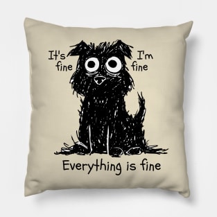 it's Fine, Everything is fine. Pillow