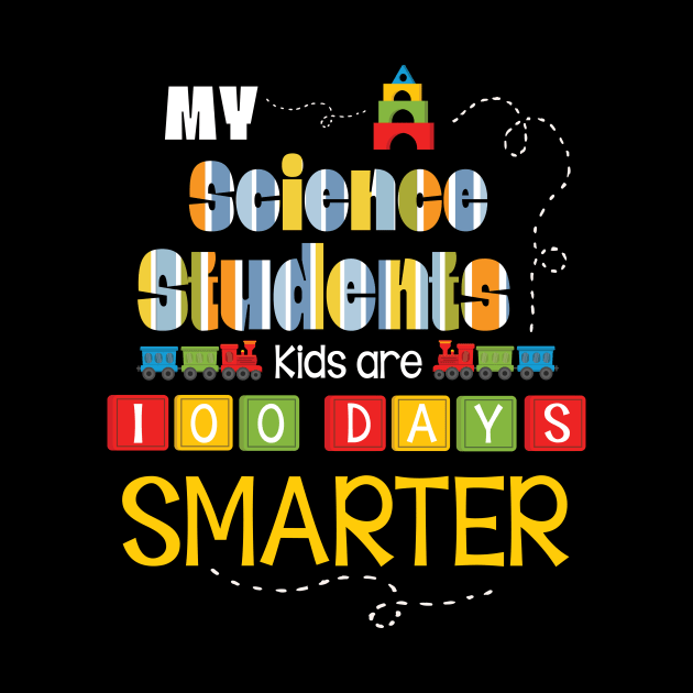 My Science Students Kids Are 100 Days Smarter Back To School by Cowan79