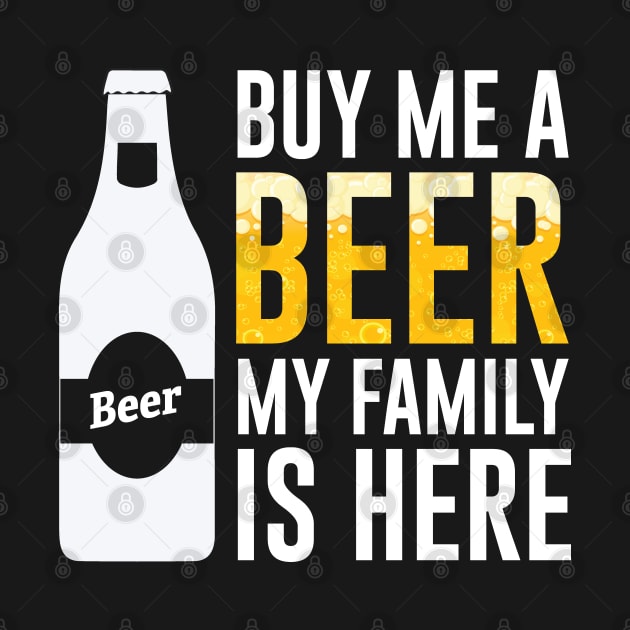 Buy Me A Beer My Family Is Here Funny Family Reunion by mstory