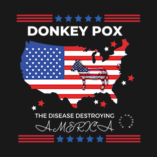 Donkey Pox Disease Destroying America T-Shirt