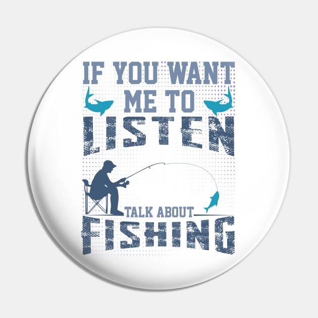 if you want me to listen talk about fishing funny dad design Pin by greatnessprint