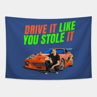 Drive it like you stole it { fast and furious Paul walker's Supra } Tapestry