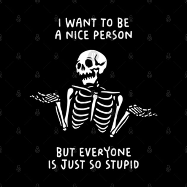 I Want To Be A Nice Person, But Everyone Is Just So Stupid by Three Meat Curry