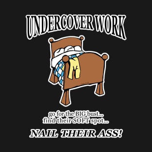 Undercover Work T-Shirt