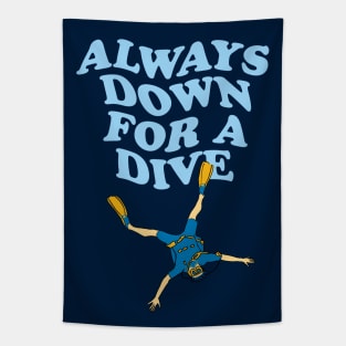 Always Down For A Dive | Funny Scuba Diving Quote Tapestry