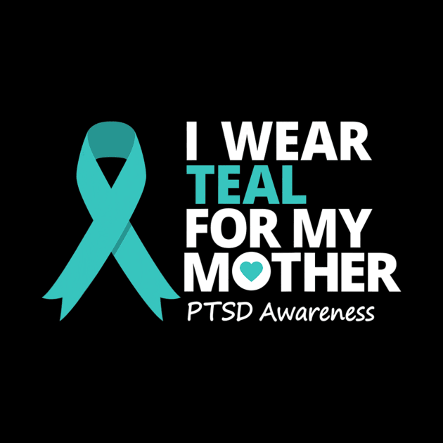 I Wear Teal For My Mom Ptsd Awareness Teal Ribbon by hony.white