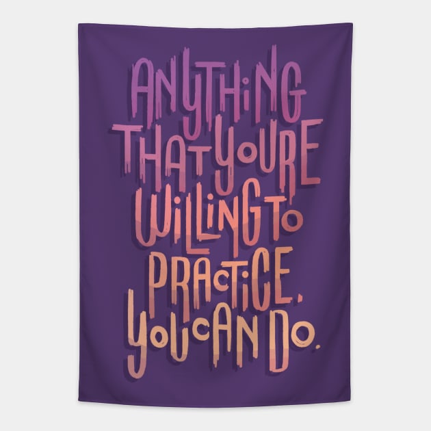 Anything You're Willing to Practice Tapestry by polliadesign
