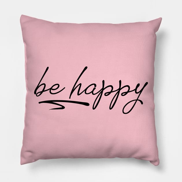 Be Happy Pillow by Arend Studios