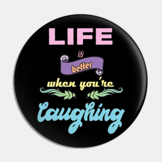 Laugh Quote Pin by DeesDeesigns