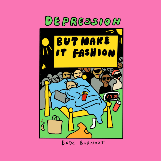 Depression but make it fashion by Bode Burnout