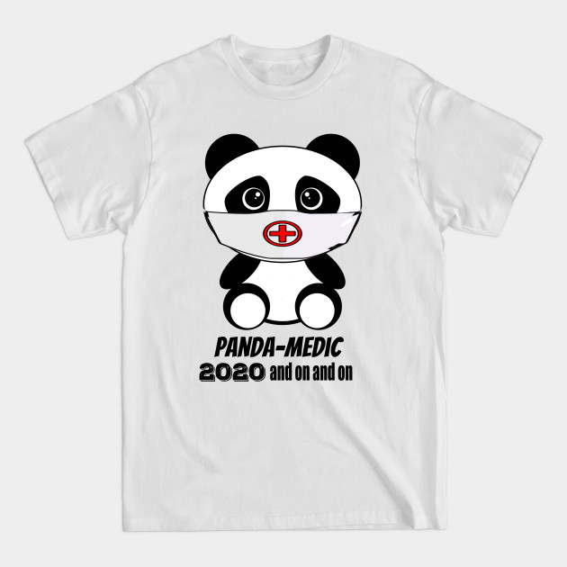 Discover Panda-Medic 2020 and on and on - Pandemic 2020 - T-Shirt