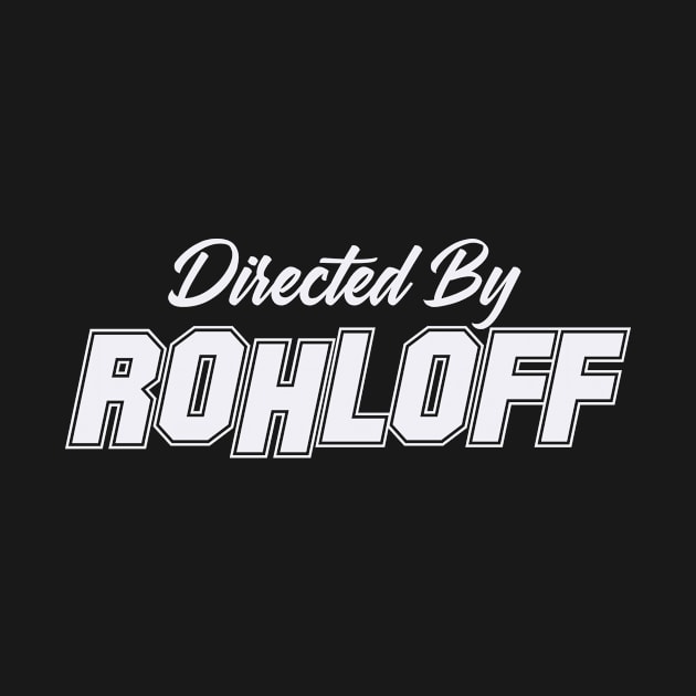 Directed By ROHLOFF, ROHLOFF NAME by Judyznkp Creative