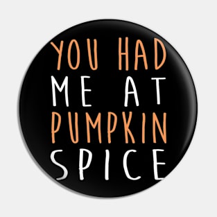 You Had Me At Pumpkin Spice Latte - Halloween Pin