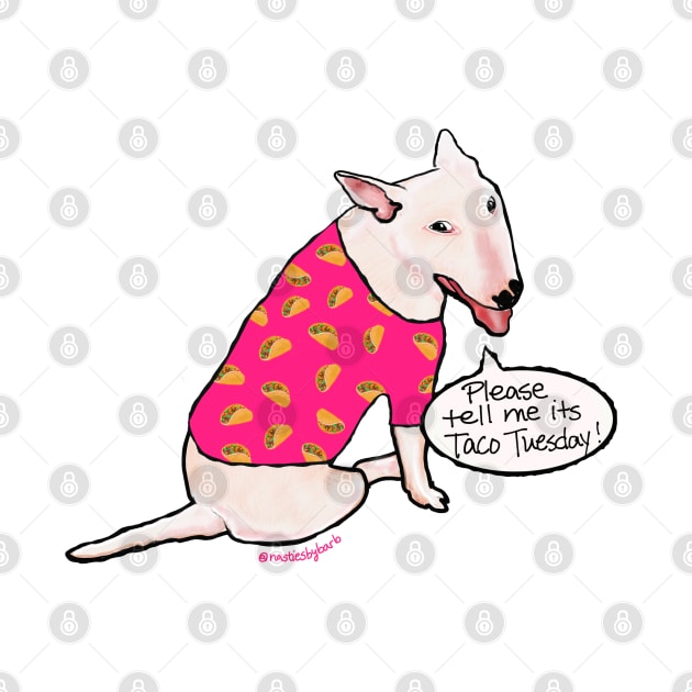 Bull Terrier Taco Tuesday by BRobinson