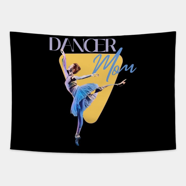 Dancer Mom Tapestry by Dancespread