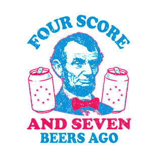 Four Score and seven Beers Ago Abe Abraham Lincoln T-Shirt