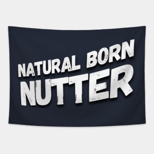 Natural born nutter Tapestry