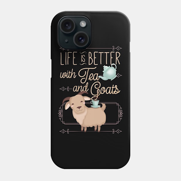 Life is Better With Tea and Goats Phone Case by EdifyEra