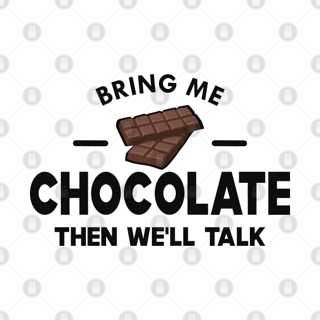 Chocolate - Bring me chocolate then we'll talk by KC Happy Shop