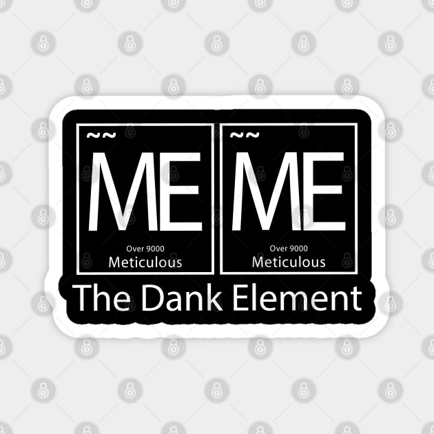 The Dank Element Meme Magnet by TShirtWaffle1