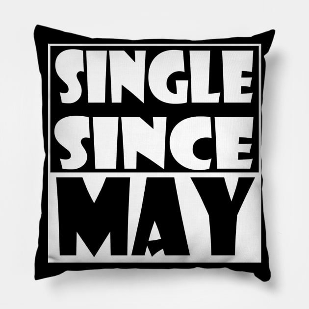 Single Since May Pillow by zab