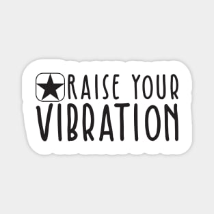 Raise Your Vibration Magnet