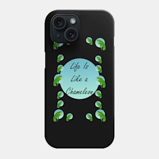 Life is Like A Chameleon... Edition 2 Phone Case