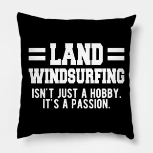 Land Windsurfing isn't just a hobby. It's a Passion. Pillow