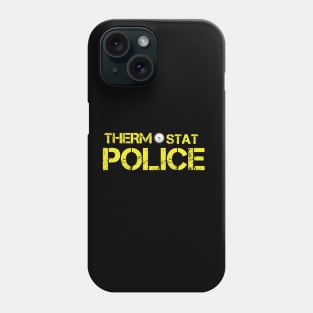 THERMOSTAT POLICE Phone Case