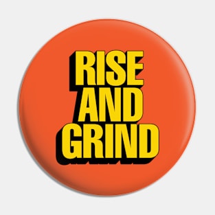 Rise and Grind by The Motivated Type in Orange Black and Yellow Pin