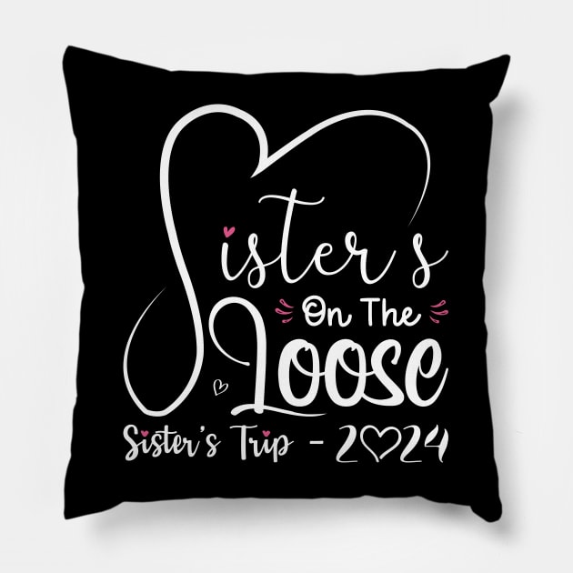 Sisters On The Loose Shirt Sisters Trip 2024 Vacation Lovers Pillow by Sowrav