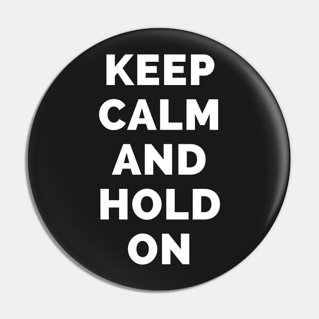 Keep Calm And Hold On - Black And White Simple Font - Funny Meme Sarcastic Satire - Self Inspirational Quotes - Inspirational Quotes About Life and Struggles Pin by Famgift