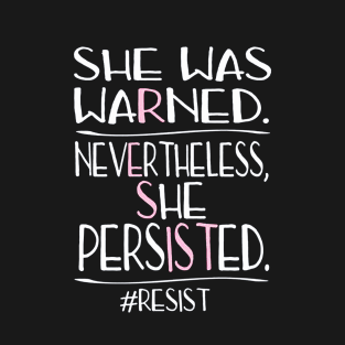 She Was Warned Neverthelss She Persisted RESIST T-Shirt