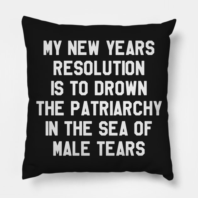 My New Year's Resolution is To Drown The Patriarchy.. Funny Saying Sarcastic New Year Resolution Pillow by kdpdesigns