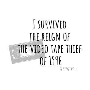 I survived the video tape thief of 1996- for the light.png T-Shirt