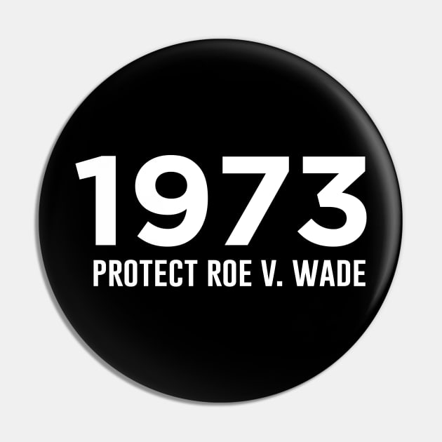 1973 Protect Roe V Wade Pin by Periaz