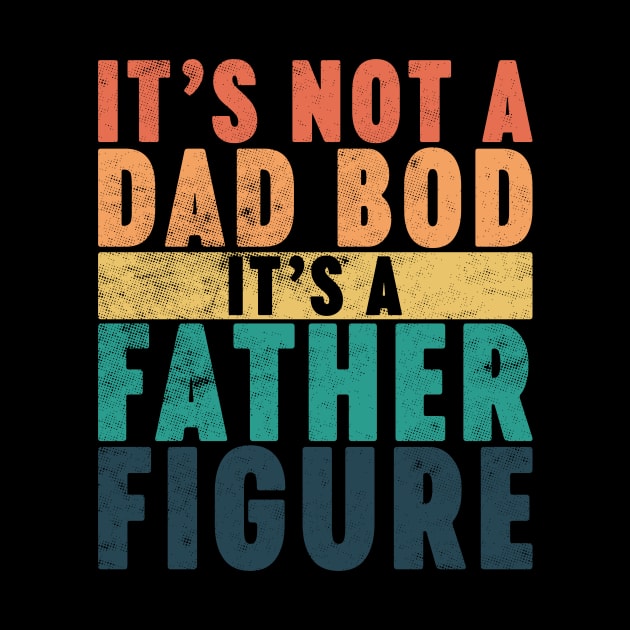 It's Not A Dad Bod It's A Father Figure Funny Vintage Retro (Sunset) by Luluca Shirts