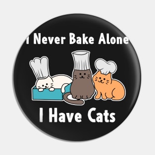 I Never Bake Alone I Have Cats Baker Cat Gifts Pin