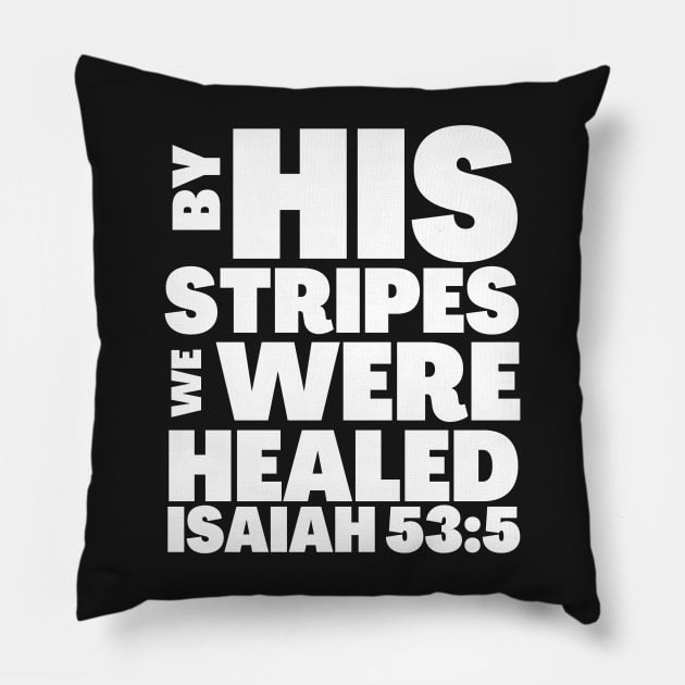 Isaiah 53-5 By His Stripes We Were Healed Pillow by BubbleMench