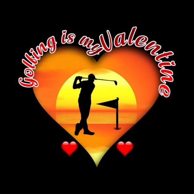 Golfing is My Valentine | Golf Lovers | Valentine's Day by PraiseArts 